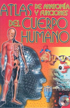 Atlas de anatomia y funciones del cuerpo Humano/ Atlas of Anatomy and Functions of the Human Bodyatlas 