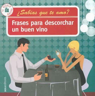 Frases para descorchar un buen vino/ Phrases to Uncork a Good Winefrases 