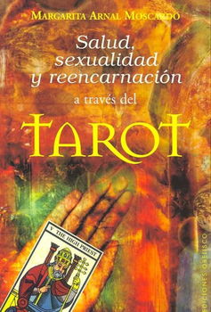 Salud, Sexualidad Y Reencarnacion a Traves Del Tarot/ Health, Sexuality and Reencarnation Through Tarotsalud 