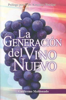 La Generacion del Vino Nuevo/ The Generation of the New Winegeneracion 