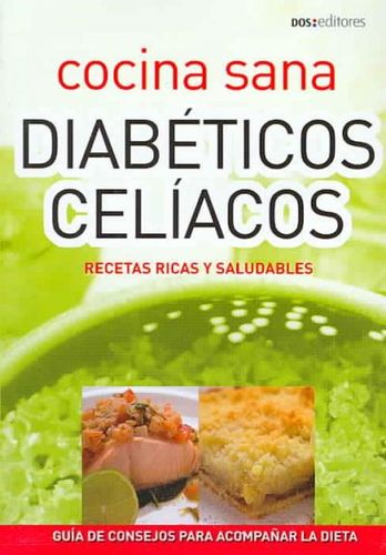 Cocina sana para diabeticos y celiacos/ Healthy Cooking for Diabetics and Celiacscocina 