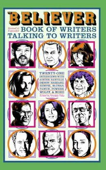 The Believer Book of Writers Talking to Writersbeliever 