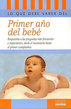 Lo que debe saber sobre el primer ano del bebe/ What You Should Know About Your Baby's First Yeardebe 
