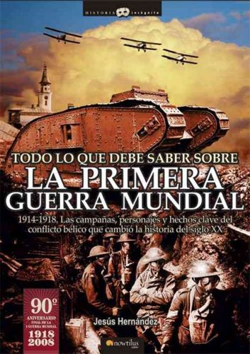 Todo lo que debe saber sobre la primera guerra mundial/ All You Have To Know About The First World Wartodo 