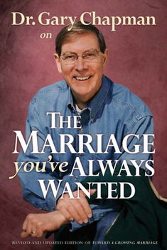 Dr. Gary Chapman On The Marriage You've Always Wantedgary 