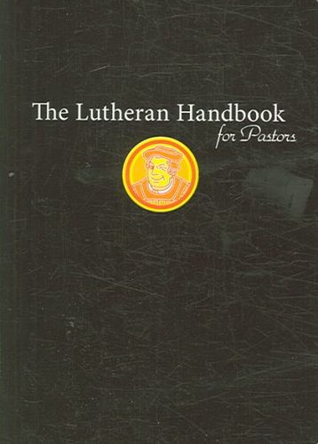 The Lutheran Handbook for Pastorslutheran 