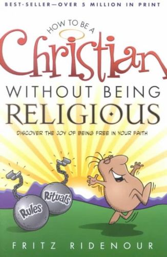 How to Be a Christian Without Being Religiouschristian 