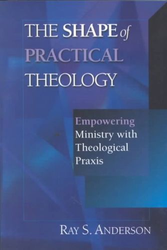 The Shape of Practical Theologyshape 