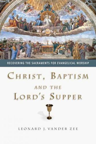 Christ, Baptism and the Lord's Supperchrist 