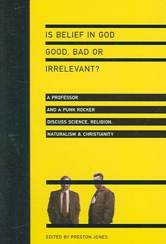 Is Belief in God Good, Bad or Irrelevant?belief 