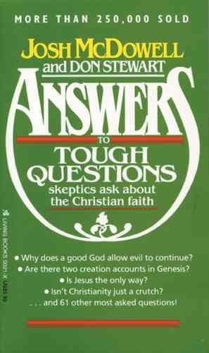 Answers to Tough Questions Skeptics Ask About the Christian Faithanswers 