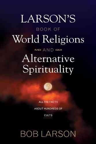 Larson's Book of World Religions and Alternative Spiritualitylarson 