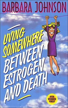 Living Somewhere Between Estrogen and Deathliving 