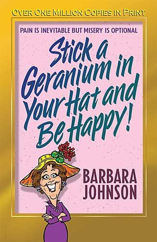 Stick a Geranium in Your Hat and Be Happystick 