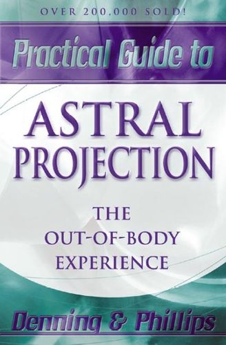 Practical Guide to Astral Projectionpractical 