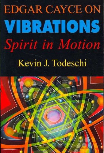 Edgar Cayce on Vibrationsedgar 
