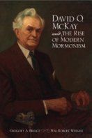 David O. Mckay And The Rise Of Modern Mormonismdavid 