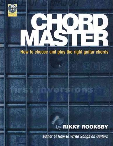 Chord Master: How to Choose and Play the Right Guitar Chordschord 