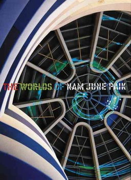 The Worlds of Nam June Paikworlds 