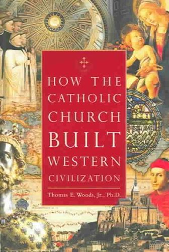 How The Catholic Church Built Western Civilizationcatholic 