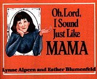 Oh, Lord, I Sound Just Like Mamalord 