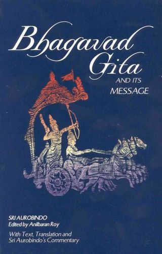 The Bhagavad Gita and Its Messagebhagavad 