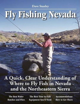 Dave Stanley's No Nonsense Guide to Fly Fishing in Nevadadave 