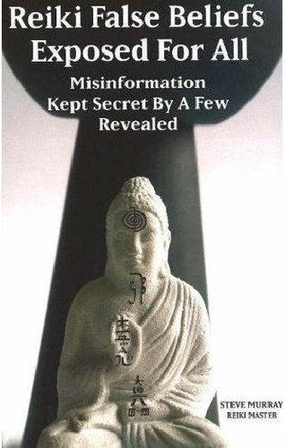 Reiki False Beliefs Exposed for All Misinformation Kept Secret by a Few Revealedreiki 