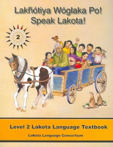 Lakhotiya Woglaka Po! - Speak Lakota!lakhotiya 