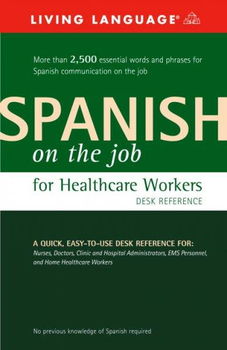 Spanish on the Job for Healthcare Workers Desk Referencespanish 