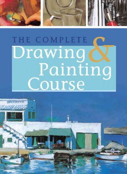 The Complete Drawing & Painting Coursecomplete 