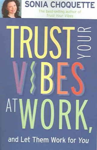 Trust Your Vibes at Work And Let Them Work for You!trust 