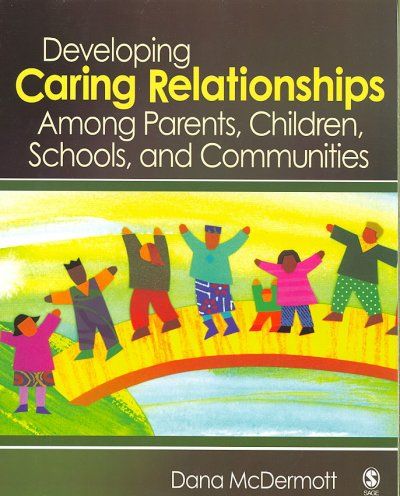 Developing Caring Relationships Among Parents, Children, Schools, and Communitiesdeveloping 