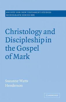 Christology and Discipleship in the Gospel of Markchristology 