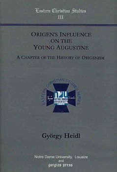 Origens Influence on the Young Augustine a Chapter of the History of Origenismorigens 