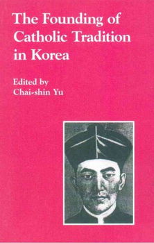 The Founding of Catholic Tradition in Koreafounding 