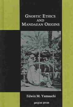 Gnostic Ethics And Mandaean Originsgnostic 