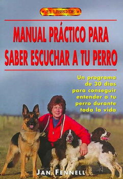 Manual Practico Para Saber Escuchar A Tu Perro / The Practical Dog Listenermanual 