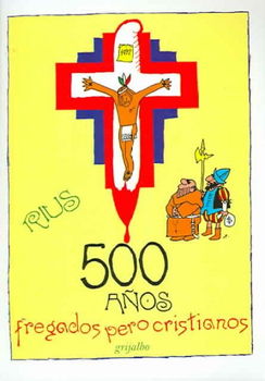 500 Anos Fregados Pero Cristianos/500 Messy Years but Still Christiansanos 