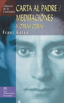 Carta Al Padre, Meditaciones Y Otras Obras / Letter to His Father,  Meditations and Other Storiescarta 
