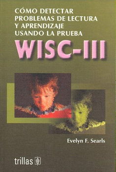 Como Detectar Problemas De Lectura y aprendizaje usando la prueba WISC-III/How to Detect Reading and Learning Disabilities Using the WISC-IIIcomo 