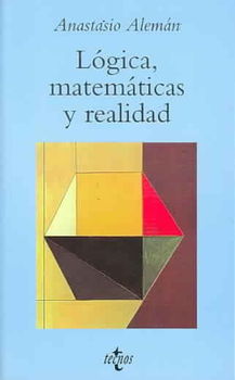 Logica, Matematicas Y Realidad/ Logic, Mathematics and Realitylogica 