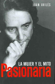 Pasionaria, La Mujer Y El Mito / Pasionaria, The Woman and the Mythpasionaria 