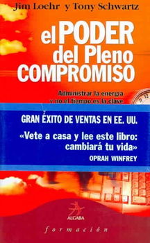 El poder del pleno compromiso/ The Power of Full Engagementpoder 
