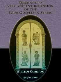Remains of a Very Ancient Recension of the Four Gospels in Syriacremains 