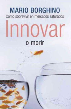 Innovar o morir/ Innovate or Dieinnovar 