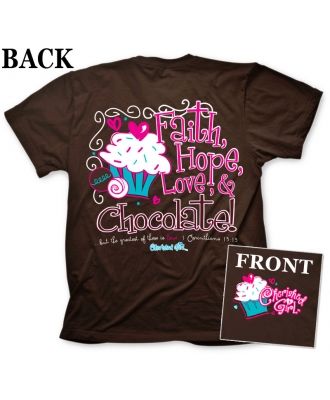 Faith Hope Love and Chocolate - T-Shirt