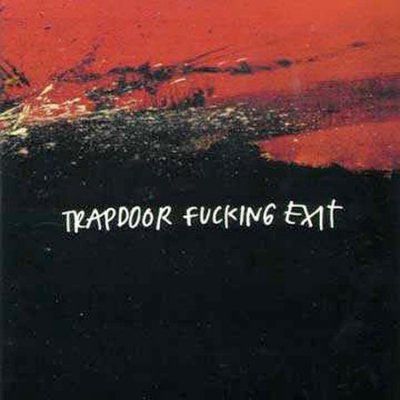 TRAPDOOR FUCKING EXIT