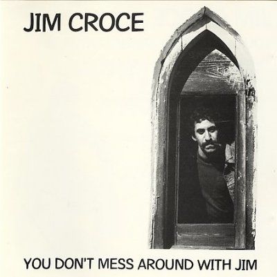 YOU DON'T MESS AROUND WITH JIM