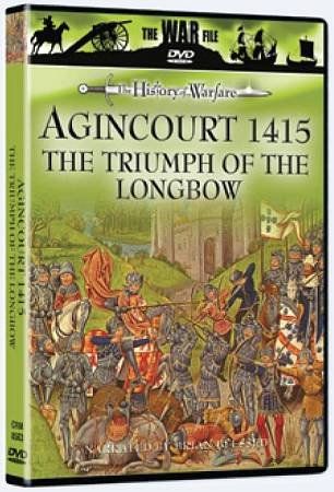 AGINCOURT 1415:TRIUMPH OF THE LONGBOW